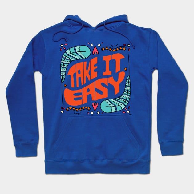 Take it easy Hoodie by gabbadelgado